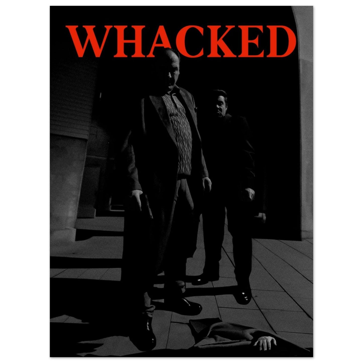 WHACKED POSTER GREY WITH RED TEXT is cheap and high quality wall art including Tony Soprano and Silvio Dante from The Sopranos- Locandina Posters